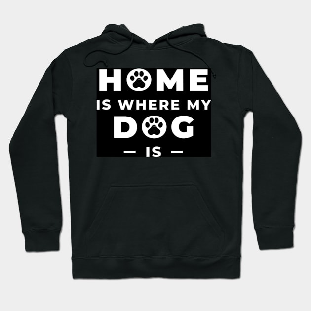 My dog My Home Hoodie by BeragonRe